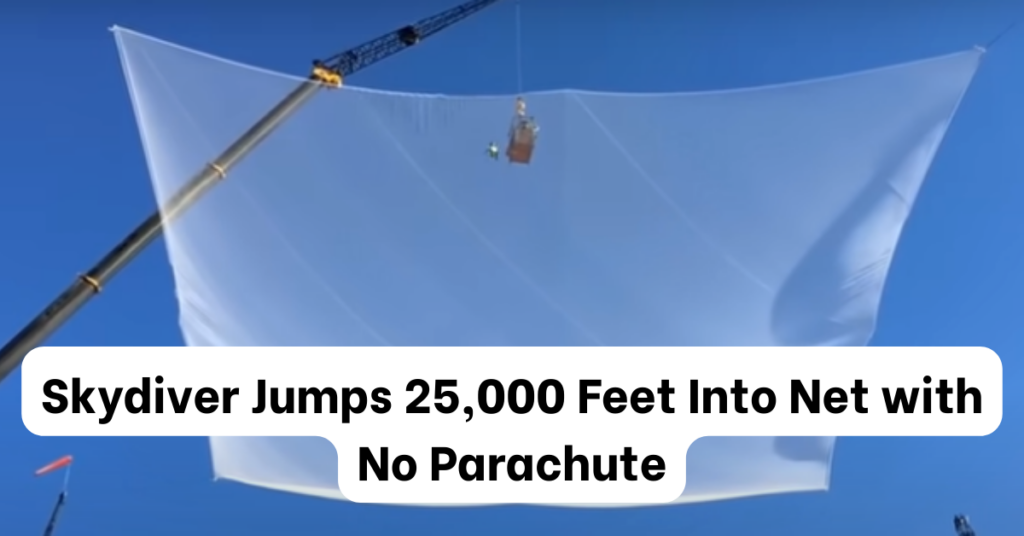 Skydiver Jumps 25,000 Feet Into Net with No Parachute